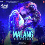 Malang (Title Track) Mp3 Song